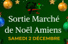 Sortie Marché de Noël à Amiens